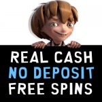 NetEnt Casinos with No Deposit Free Spins with no wagering requirements (also known as No Deposit Real Cash or Real Money Free Spins)