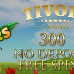 Tivoli Casino: 300 Flowers Free Spins No Deposit Needed