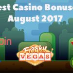 Best Casino Bonuses August 2017 – Check out our Top 5 best bonuses for this month!