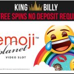 Get your King Billy Casino No Deposit Free Spins on the Emoji Planet Slot today!