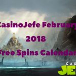 NEW! Just released! CasinoJefe February 2018 Free Spins Calendar now available