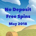 May 2018 No Deposit Free Spins Promotions – now available!